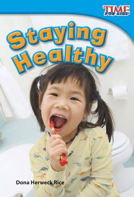 Teacher Created Materials - TIME For Kids Informational Text: Staying Healthy - Grade 1 - Guided Reading Level H