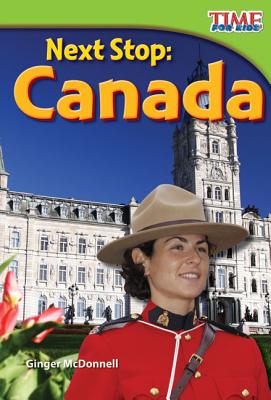 Next Stop: Canada (TIME FOR KIDS Nonfiction Readers)