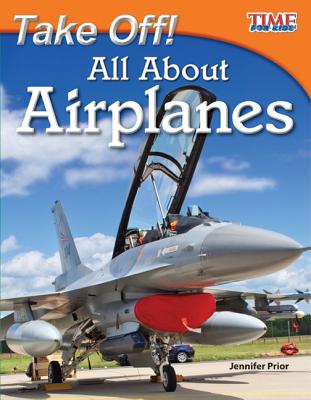 Take Off! All About Airplanes Easy-to-Read Fact-Filled Airplane Book for Children Who Love Learning About Aviation (TIME FOR KIDS Nonfiction Readers)