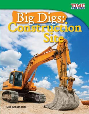 Teacher Created Materials - TIME For Kids Informational Text: Big Digs: Construction Site - Grade 3 - Guided Reading Level O