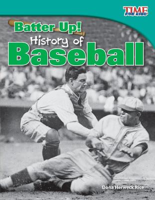 Teacher Created Materials - TIME For Kids Informational Text: Batter Up! History of Baseball - Grade 3 - Guided Reading Level Q
