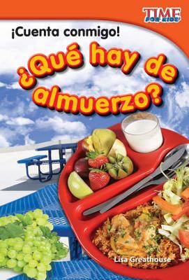 Teacher Created Materials - TIME For Kids Informational Text: Cuenta conmigo! Qu hay de almuerzo (Count Me In! What's For Lunch) - Grade 2 - Guided Reading Level M
