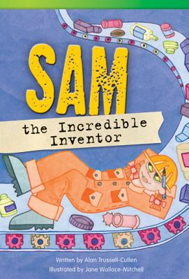 Sam the Incredible Inventor (Fiction Readers)