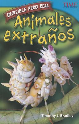 Teacher Created Materials - TIME For Kids Informational Text: Increble pero real: Animales extraos (Strange but True: Bizarre Animals) - Grade 4 - Guided Reading Level R