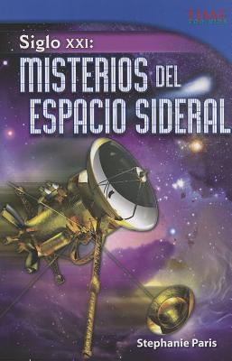Siglo XXI: Misterios del espacio sideral (21st Century: Mysteries of Deep Space) (Spanish Version) (TIME FOR KIDS Nonfiction Readers) (Spanish Edition)