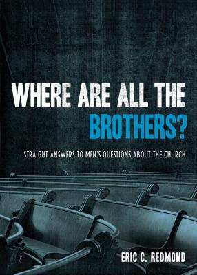 Where Are All the Brothers: Straight Answers to Men's Questions about the Church