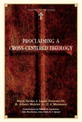 Image for Proclaiming a Cross-Centered Theology Proclaiming a Cross-Centered Theology