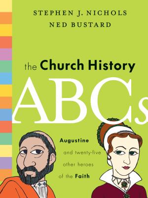 Image for The Church History ABCs: Augustine and 25 Other Heroes of the Faith
