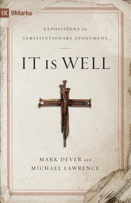 Image for It Is Well: Expositions on Substitutionary Atonement (9Marks)