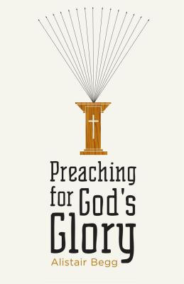 Image for Preaching for God's Glory (Redesign) (Today's Issues)