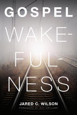 GOSPEL WAKEFULNESS