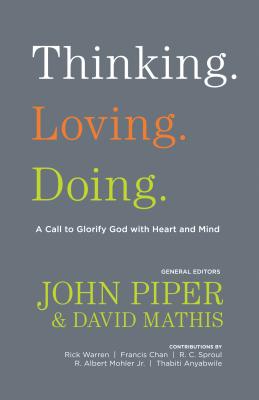 Image for Thinking. Loving. Doing.: A Call to Glorify God with Heart and Mind