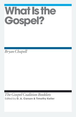 What Is the Gospel (The Gospel Coalition Booklets)