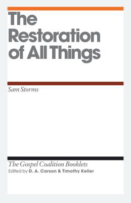 Image for The Restoration of All Things (Gospel Coalition Booklets)