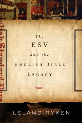 Image for The ESV and the English Bible Legacy The ESV and the English Bible Legacy