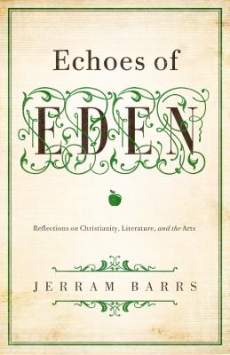Image for Echoes of Eden: Reflections on Christianity, Literature, and the Arts
