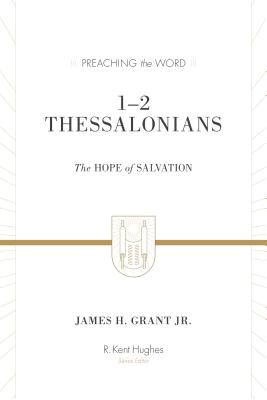 12 Thessalonians (Redesign): The Hope of Salvation (Preaching the Word)