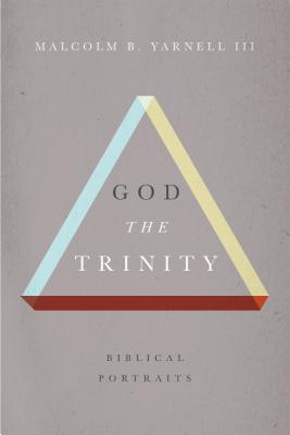 Image for God the Trinity: Biblical Portraits