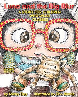 Image for Luna and the Big Blur: A Story for Children Who Wear Glasses Luna and the Big Blur: A Story for Children Who Wear Glasses