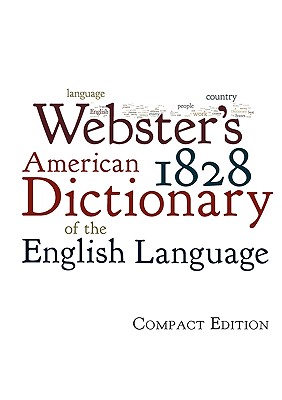 Image for Webster's 1828 American Dictionary of the English Language Webster's 1828 American Dictionary of the English Language