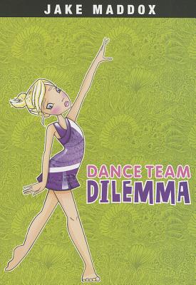 Image for Dance Team Dilemma (Jake Maddox Girl Sports Stories) Dance Team Dilemma (Jake Maddox Girl Sports Stories)