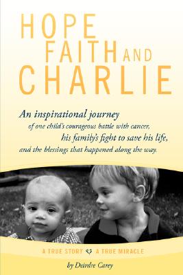Hope Faith And Charlie An Inspirational Journey Of