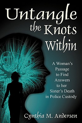 Untangle the Knots Within: A Woman's Passage to Find Answers to her Sister's Death in Police Custody