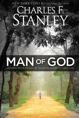 Man of God: Leading Your Family by Allowing God to Lead You
