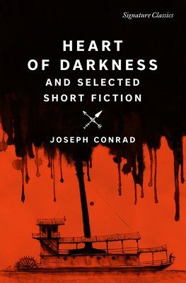 Heart of Darkness and Selected Short Fiction (Signature Editions)