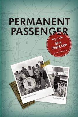 Image for Permanent Passenger: My Life on a Cruise Ship