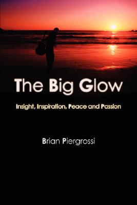 The Big Glow Insight, Inspiration, Peace and Passion