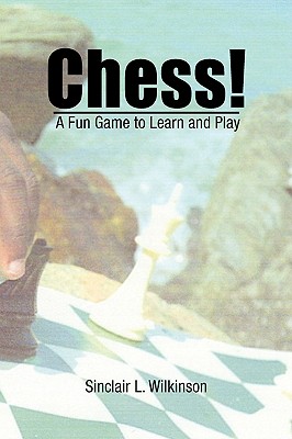 Chess!: A Fun Game to Learn and Play