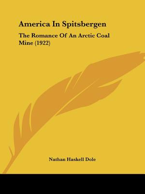 Image for America In Spitsbergen: The Romance Of An Arctic Coal Mine (Facsimile reprint)