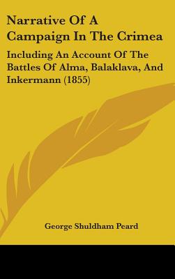 Narrative Of A Campaign In The Crimea: Including An Account Of The Battles Of Alma, Balaklava, And Inkermann (1855)