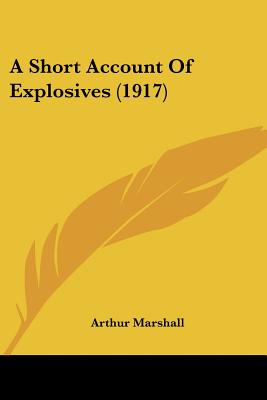 A Short Account Of Explosives (1917)