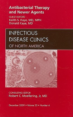 Antibacterial Therapy and Newer Agents, An Issue of Infectious Disease Clinics (Volume 23-4) (The Clinics: Internal Medicine (Volume 23-4))