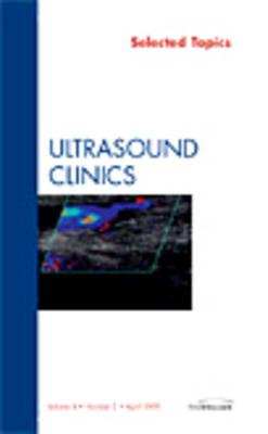 Selected Topics [Ultrasound Clinics, Volume 4, No. 2]