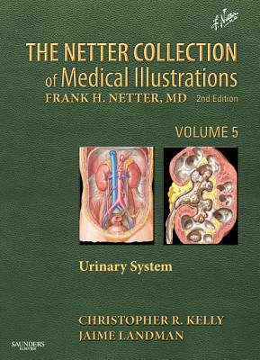 The Netter Collection of Medical Illustrations: Urinary System: Volume 5 (Volume 5) (Netter Green Book Collection, Volume 5)