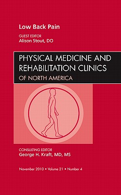 Low Back Pain, An Issue of Physical Medicine and Rehabilitation Clinics (Volume 21-4) (The Clinics: Orthopedics, Volume 21-4)