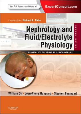 Nephrology and Fluid/Electrolyte Physiology: Neonatology Questions and Controversies: Expert Consult - Online and Print (Neonatology: Questions & Controversies)