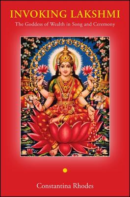Invoking Lakshmi: The Goddess of Wealth in Song and Ceremony