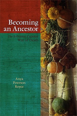 Becoming an Ancestor: The Isthmus Zapotec Way of Death
