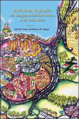 Multicultural Geographies: The Changing Racial/Ethnic Patterns of the United States (Global Academic Publishing)