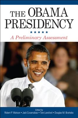 The Obama Presidency: A Preliminary Assessment (Suny Series on the Presidency: Contemporary Issues)