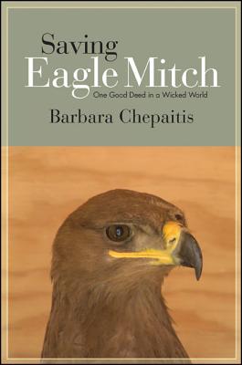 Saving Eagle Mitch: One Good Deed in a Wicked World (Excelsior Editions)