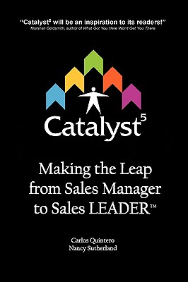 Catalyst 5: Making the Leap from Sales Manager to Sales LEADER