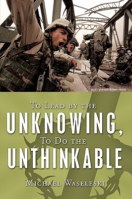 To Lead by the Unknowing, To Do the Unthinkable Image for To Lead by the Unknowing, To Do the Unthinkable