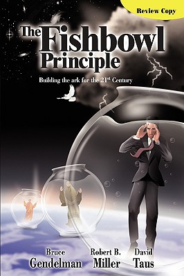 THE FISHBOWL PRINCIPLE : Building the Ark for the 21st. Century