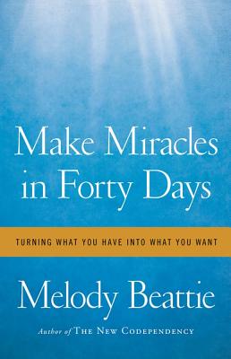 Make Miracles in Forty Days: Turning What You Have into What You Want