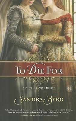 To Die For - A Novel Of Anne Boleyn